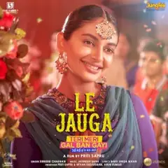 Cover of Le Jauga (From “Teri Meri Gal Ban Gayi”)